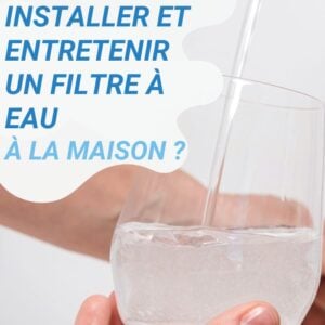 Verre d'eau du robinet — installation d'un filtre à eau maison