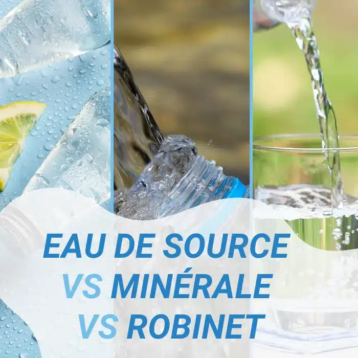 eau de source vs minérale vs eau du robinet