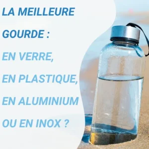 Quelle est la meilleure gourde à eau ?